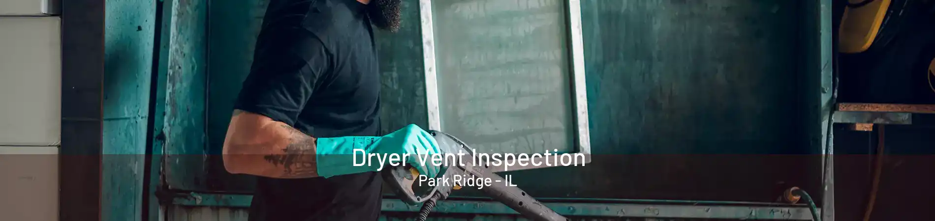 Dryer Vent Inspection Park Ridge - IL