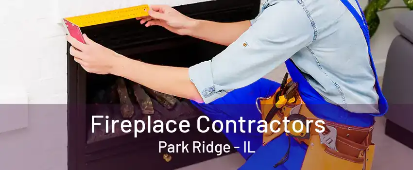 Fireplace Contractors Park Ridge - IL